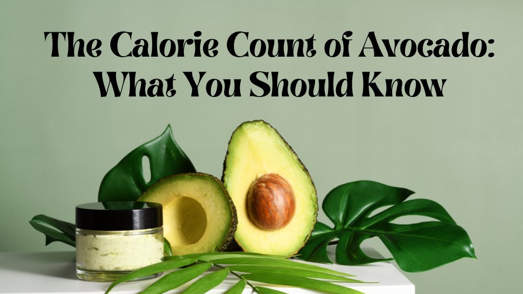 The Calorie Count of Avocado