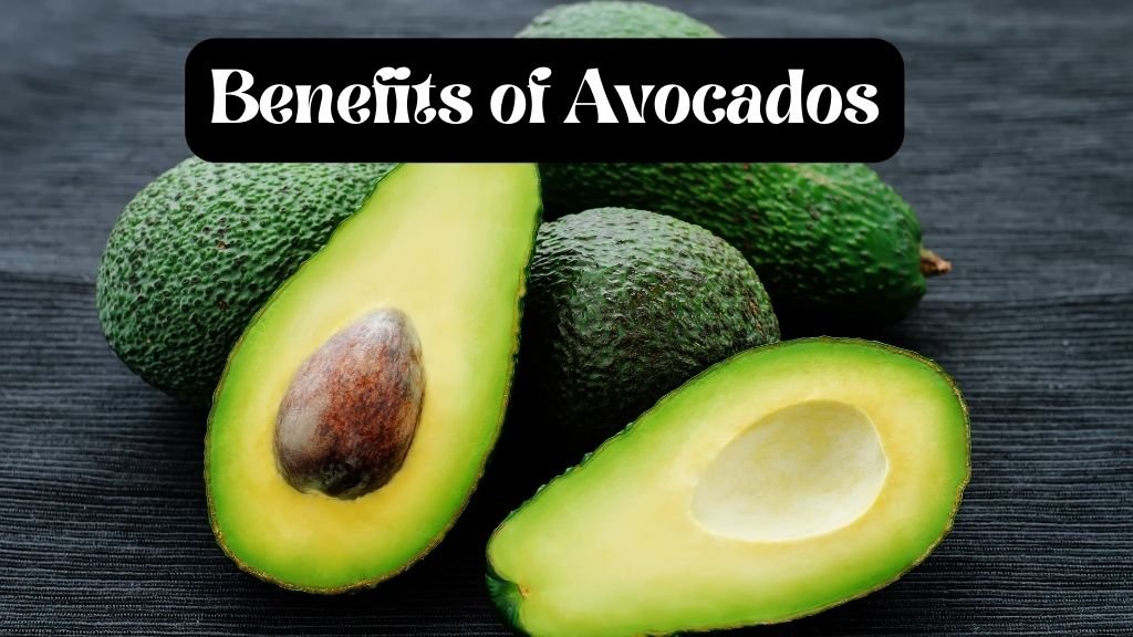 Benefits of Avocados