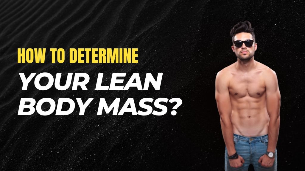 How to Determine Your Lean Body Mass?